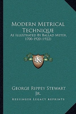 Modern Metrical Technique: As Illustrated By Ballad Meter, 1700-1920 (1922)