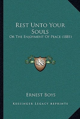 Rest Unto Your Souls: Or The Enjoyment Of Peace (1881)