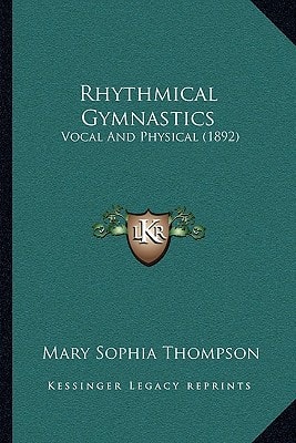 Rhythmical Gymnastics: Vocal And Physical (1892)
