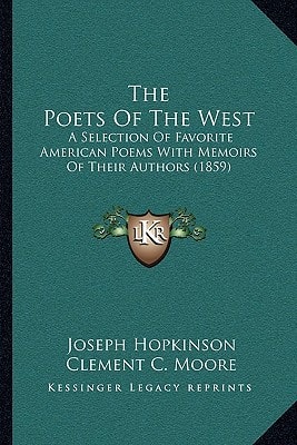The Poets Of The West: A Selection Of Favorite American Poems With Memoirs Of Their Authors (1859)