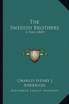 The Swedish Brothers: A Tale (1845)