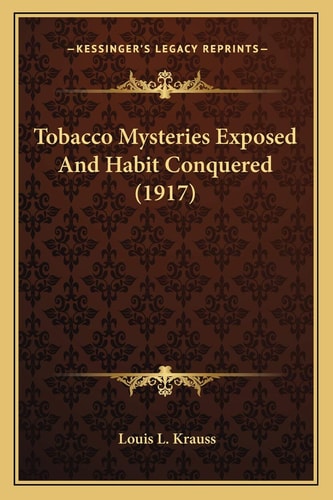 Tobacco Mysteries Exposed And Habit Conquered (1917)