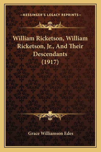 William Ricketson, William Ricketson, Jr., And Their Descendants (1917)