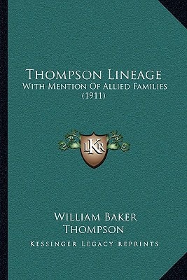 Thompson Lineage: With Mention Of Allied Families (1911)
