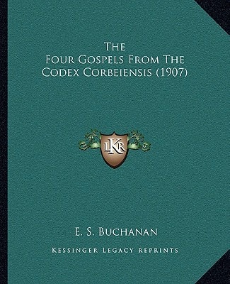 The Four Gospels From The Codex Corbeiensis (1907)