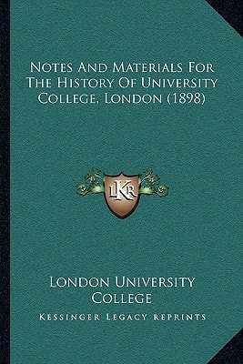 Notes And Materials For The History Of University College, London (1898)