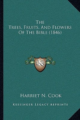 The Trees, Fruits, And Flowers Of The Bible (1846)