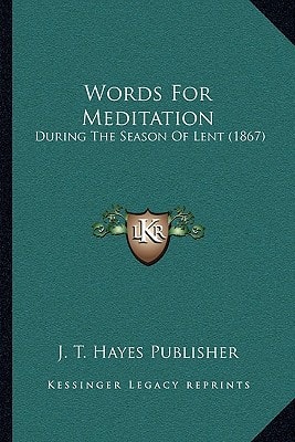 Words For Meditation: During The Season Of Lent (1867)