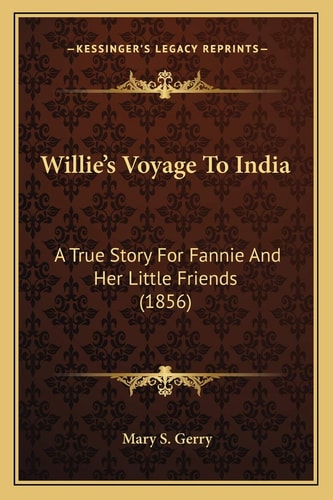 Willie's Voyage To India: A True Story For Fannie And Her Little Friends (1856)