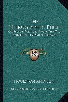 The Hieroglyphic Bible: Or Select Passages From The Old And New Testaments (1830)