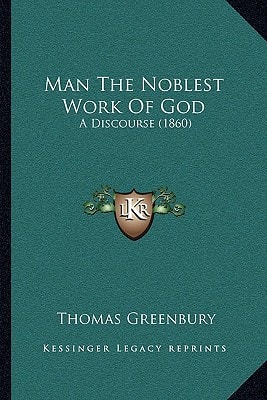 Man The Noblest Work Of God: A Discourse (1860)