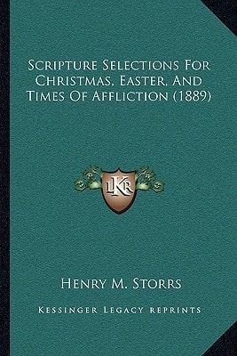 Scripture Selections For Christmas, Easter, And Times Of Affliction (1889)