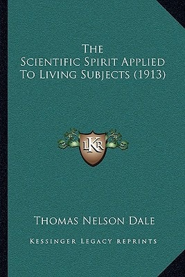 The Scientific Spirit Applied To Living Subjects (1913)