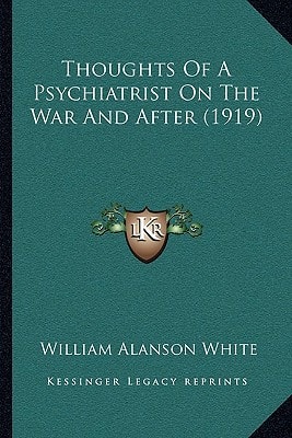 Thoughts Of A Psychiatrist On The War And After (1919)
