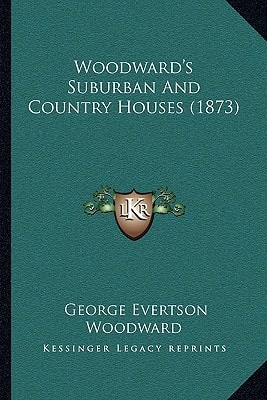 Woodward's Suburban And Country Houses (1873)