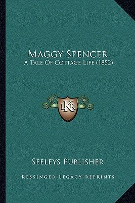 Maggy Spencer: A Tale Of Cottage Life (1852)