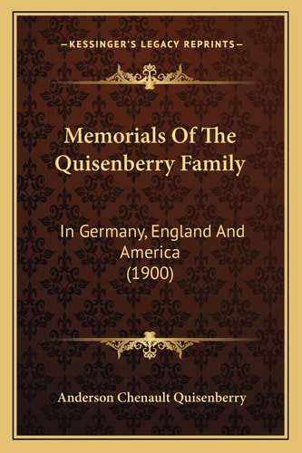 Memorials Of The Quisenberry Family: In Germany, England And America (1900)