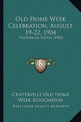 Old Home Week Celebration, August 19-22, 1904: Historical Notes (1905)