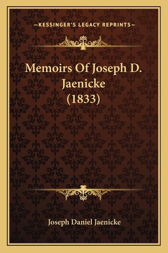 Memoirs Of Joseph D. Jaenicke (1833)