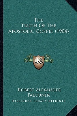The Truth Of The Apostolic Gospel (1904)
