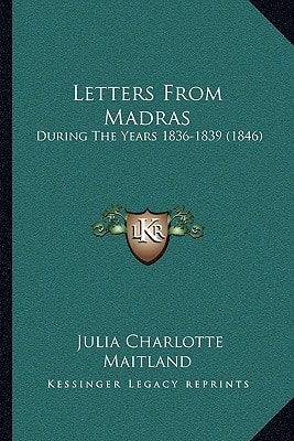 Letters From Madras: During The Years 1836-1839 (1846)
