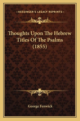 Thoughts Upon The Hebrew Titles Of The Psalms (1855)