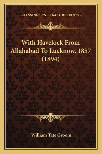 With Havelock From Allahabad To Lucknow, 1857 (1894)