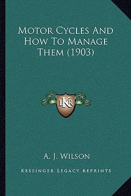 Motor Cycles And How To Manage Them (1903)