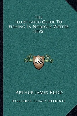 The Illustrated Guide To Fishing In Norfolk Waters (1896)