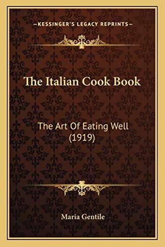 The Italian Cook Book: The Art Of Eating Well (1919)
