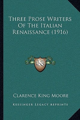 Three Prose Writers Of The Italian Renaissance (1916)
