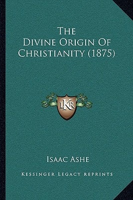 The Divine Origin Of Christianity (1875)