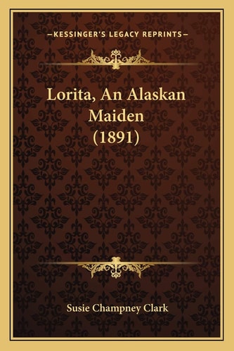 Lorita, An Alaskan Maiden (1891)