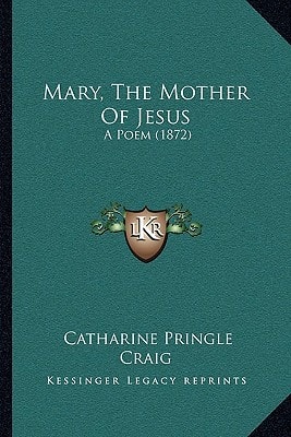 Mary, The Mother Of Jesus: A Poem (1872)