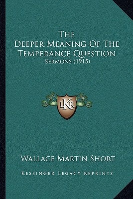 The Deeper Meaning Of The Temperance Question: Sermons (1915)