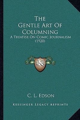 The Gentle Art Of Columning: A Treatise On Comic Journalism (1920)