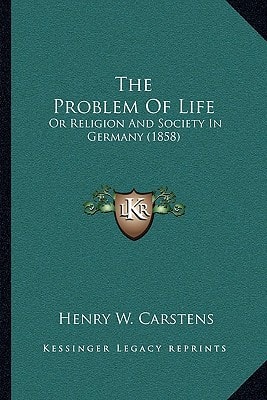 The Problem Of Life: Or Religion And Society In Germany (1858)