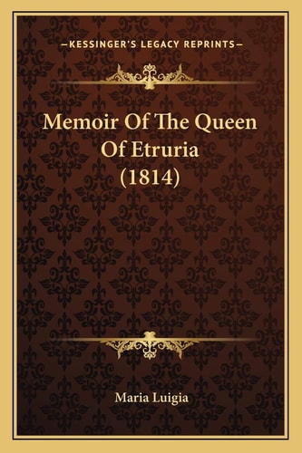 Memoir Of The Queen Of Etruria (1814)
