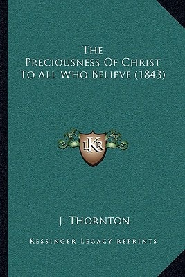 The Preciousness Of Christ To All Who Believe (1843)