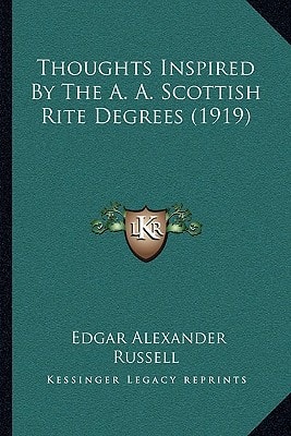 Thoughts Inspired By The A. A. Scottish Rite Degrees (1919)