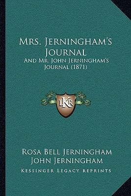 Mrs. Jerningham's Journal: And Mr. John Jerningham's Journal (1871)
