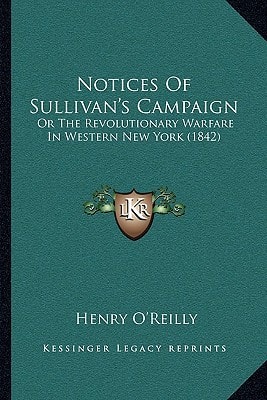 Notices Of Sullivan's Campaign: Or The Revolutionary Warfare In Western New York (1842)