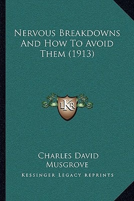 Nervous Breakdowns And How To Avoid Them (1913)