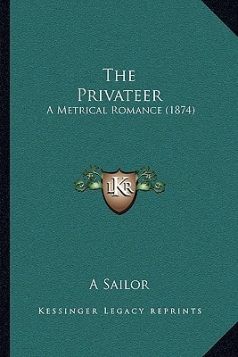 The Privateer: A Metrical Romance (1874)