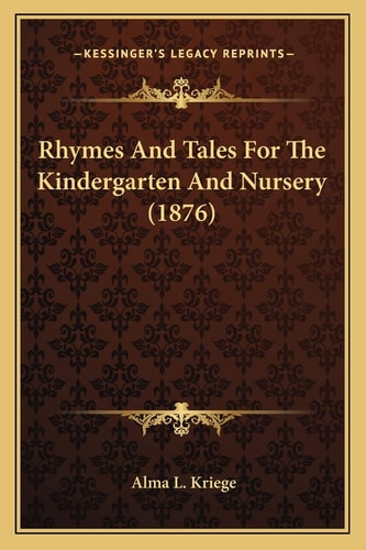 Rhymes And Tales For The Kindergarten And Nursery (1876)