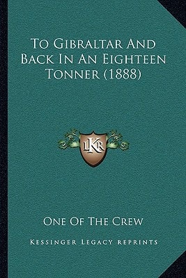 To Gibraltar And Back In An Eighteen Tonner (1888)