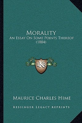 Morality: An Essay On Some Points Thereof (1884)