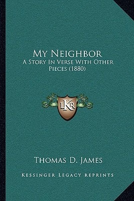 My Neighbor: A Story In Verse With Other Pieces (1880)