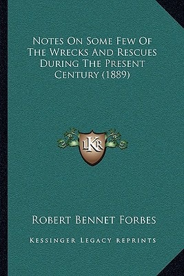 Notes On Some Few Of The Wrecks And Rescues During The Present Century (1889)