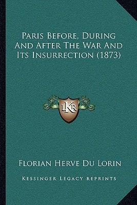 Paris Before, During And After The War And Its Insurrection (1873)